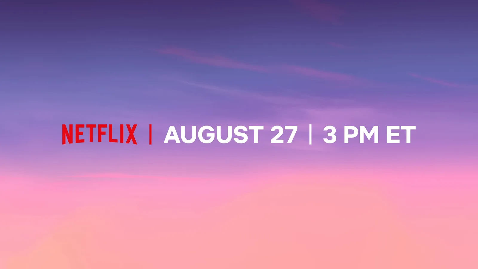 「NETFLIX | AUGUST 27 | 3 PM ET」と表示された公式予告映像の告知画面